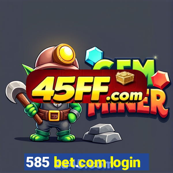 585 bet.com login